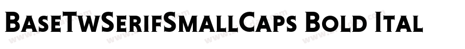 BaseTwSerifSmallCaps Bold Italic字体转换
